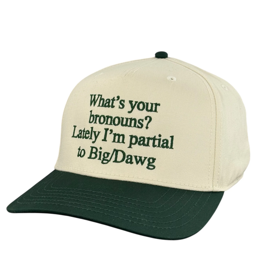 What's Your Bronouns? Lately I'm Partial To Big/Dawg Hat.