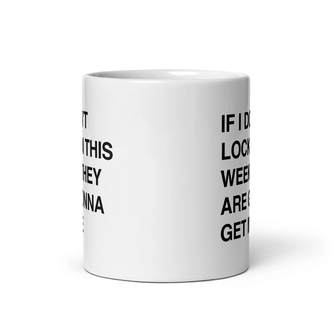 If I Don't Lock In This Week They Are Gonna Get Me Mug.